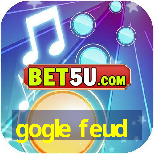 gogle feud